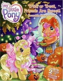 My Little Pony: Trick or Treat, Friends Are Sweet! Reusable Sticker Book (My Little Pony)