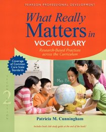 What Really Matters in Vocabulary: Research-Based Practices Across the Curriculum (2nd Edition) (What Really Matters Series)