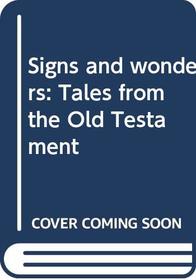 Signs and wonders: Tales from the Old Testament