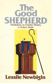 The Good Shepherd: Meditations on Christian ministry in today's world