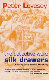 The Detective Wore Silk Drawers - a Sergeant Cribb Mystery