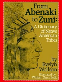 From Abenaki to Zuni: A Dictionary of Native American Tribes