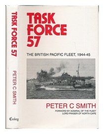 Task Force 57: the British Pacific Fleet 1944-1945