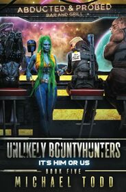 It's Him or Us (Unlikely Bountyhunters)
