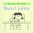 Born Crabby (Peanuts Wisdom)