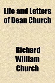 Life and letters of Dean Church
