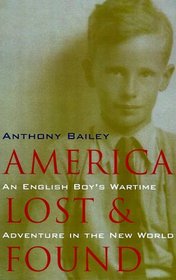 America Lost and Found : An English Boy's Wartime Adventure in the New World