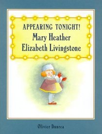 Appearing Tonight! Mary Heather Elizabeth Livingstone
