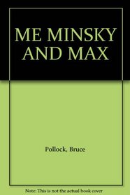 Me, Minsky & Max