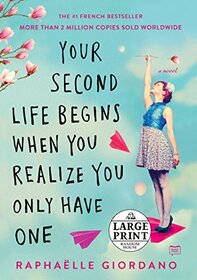 Your Second Life Begins When You Realize You Only Have One (Random House Large Print)