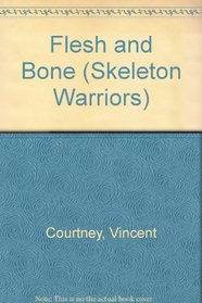 FLESH  BONE (Skeleton Warriors, No 1)