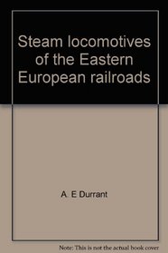 Steam locomotives of the Eastern European railroads (Drake international railroad series)