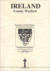 County Wexford, Ireland, Genealogy & Family History, special extracts from the IGF archives