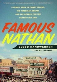 Famous Nathan: A Family Saga of Coney Island, the American Dream, and the Search for the Perfect Hot Dog