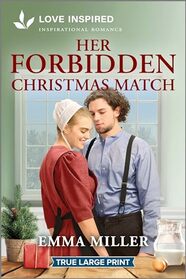 Her Forbidden Christmas Match (Seven Amish Sisters, Bk 5) (Love Inspired, No 1597) (True Large Print)