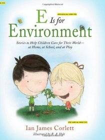 E Is for Environment: Stories to Help Children Care for Their World--at Home, at School, and at Play