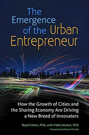 The Emergence of the Urban Entrepreneur: How the Growth of Cities and the Sharing Economy Are Driving a New Breed of Innovators