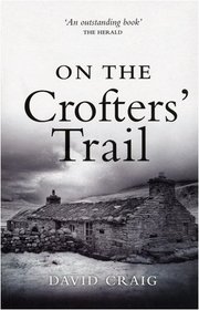 On the Crofter's Trail: In Search of the Clearance Highlanders