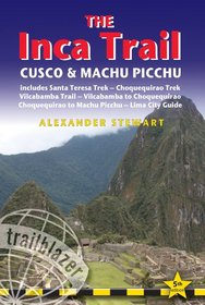 Inca Trail, Cusco & Machu Picchu, 5th: includes Santa Teresa Trek, Choquequirao Trek, Vilcabamba Trail, Vilcabamba to Choquequirao, Choquequirao to Machu Picchu & Lima City Guide