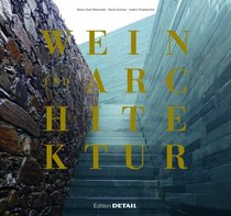 Wein Und Architektur: Ein Wein-Reisefuhrer Fur Architekten Und Weinliebhaber (German Edition)
