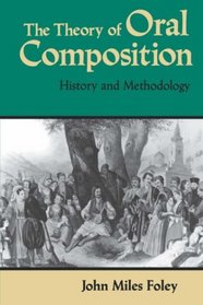 The Theory of Oral Composition: History and Methodology (Folkloristics)