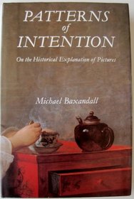 Patterns of intention: On the historical explanation of pictures