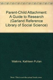 PARENT CHILD ATTACHMENT (Garland Reference Library of Social Science)