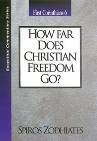 How Far Does Christian Freedom Go: 1 Corinthians 6 (Exegetical Commentary Series)