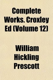 Complete Works. Croxley Ed (Volume 12)