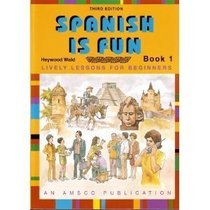 Spanish Is Fun: Lively Lessons for Beginners : Book 1