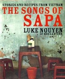The Songs of Sapa: Stories and Recipes from Vietnam