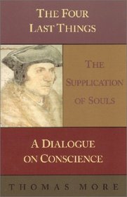 Four Last Things: The Supplication of Souls: A Dialogue on Conscience