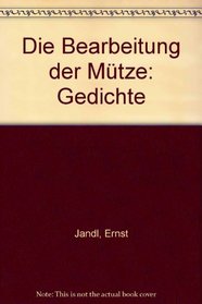 Die Bearbeitung der Mutze: Gedichte (German Edition)