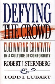 DEFYING THE CROWD : CULTIVATING CREATIVITY IN A CULTURE OF CONFORMITY
