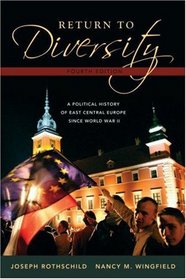 Return to Diversity: A Political History of East Central Europe Since World War II