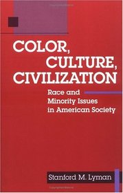 Color, Culture, Civilization: Race and Minority Issues in American Society