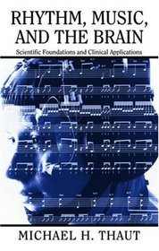 Rhythm, Music, and the Brain: Scientific Foundations and Clinical Applications (Studies on New Music Research)