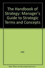 The Handbook of Strategy: The Manager's Guide to Strategic Terms and Concepts