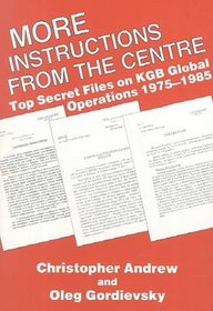 More 'Instructions from the Centre': Top Secret Files on KGB Global Operations, 1975-1985