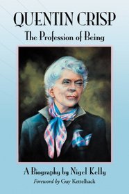 Quentin Crisp: The Profession of Being, a Biography
