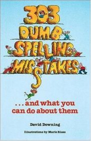 303 Dumb Spelling Misstakes...and What You Can Do About Them