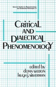 Critical and Dialectical Phenomenology (Selected Studies in Phenomenology and Existential Philosophy)