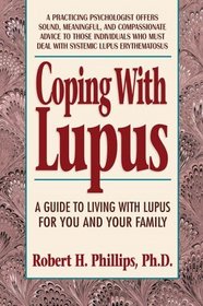 Coping With Lupus: A Guide to Living With Lupus for You and Your Family