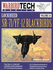 Lockheed Sr-71/Yf-12 Blackbirds (Warbirdtech Series , Vol 10)