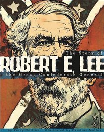 Robert E. Lee: The Story of the Great Confederate General (Graphic Library)