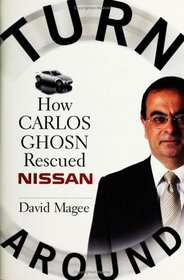 Turnaround : How Carlos Ghosn Rescued Nissan