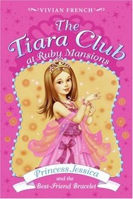 Princess Jessica and the Best-Friend Bracelet (Tiara Club at Ruby Mansions, Bk 2)