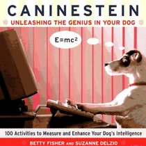 Caninestein : Unleashing the Genius in YOUR Dog