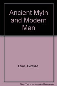 Ancient Myth and Modern Man