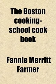 The Boston cooking-school cook book